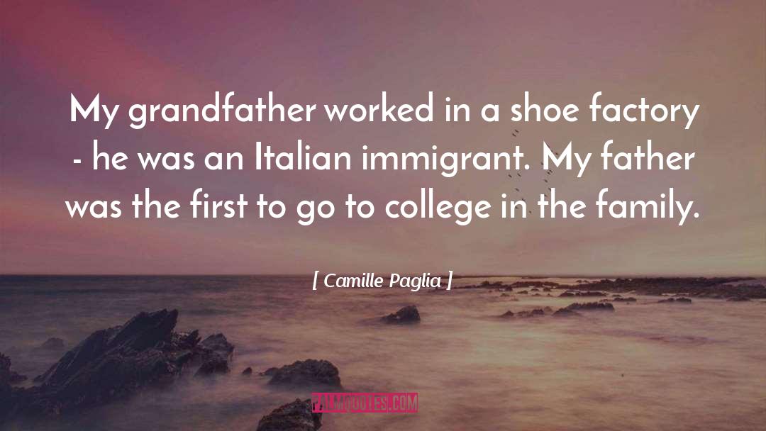 Camille Paglia Quotes: My grandfather worked in a