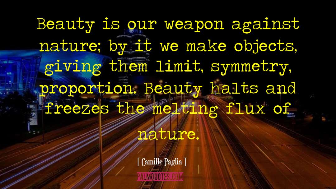 Camille Paglia Quotes: Beauty is our weapon against