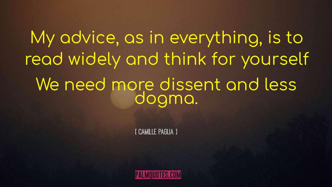 Camille Paglia Quotes: My advice, as in everything,