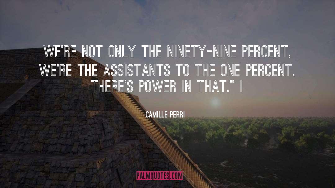 Camille Perri Quotes: We're not only the ninety-nine