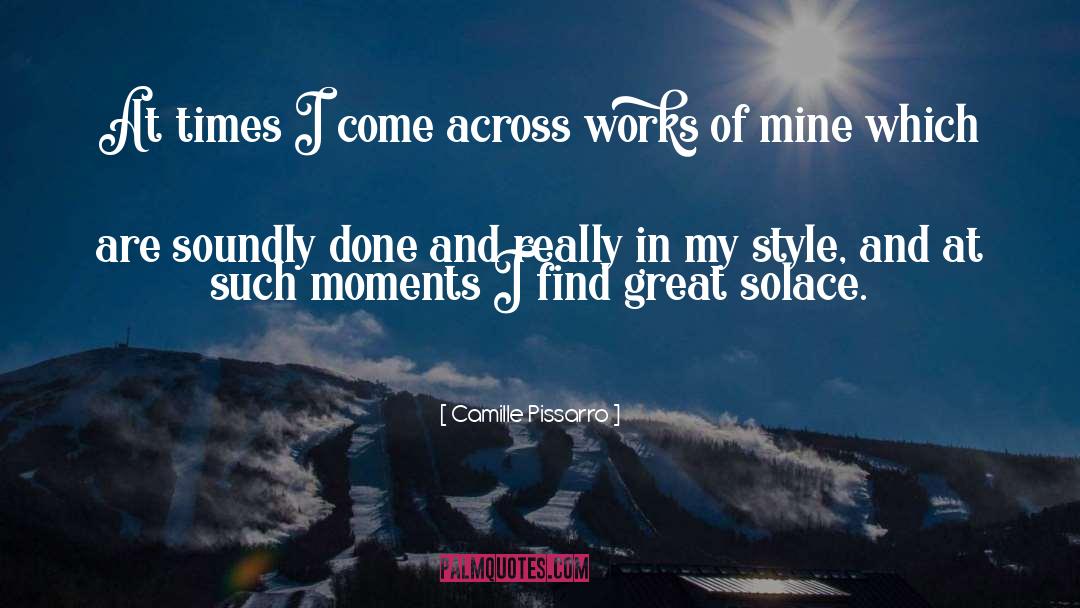 Camille Pissarro Quotes: At times I come across