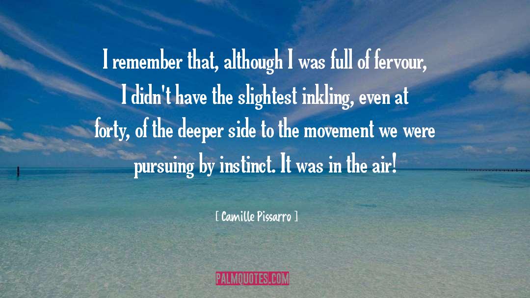 Camille Pissarro Quotes: I remember that, although I