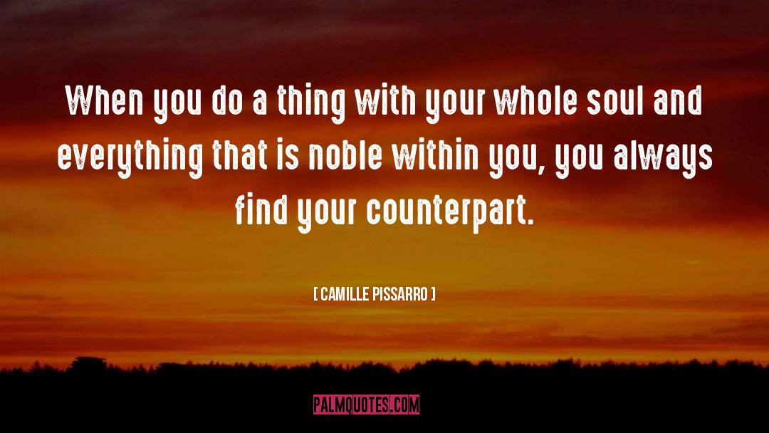 Camille Pissarro Quotes: When you do a thing