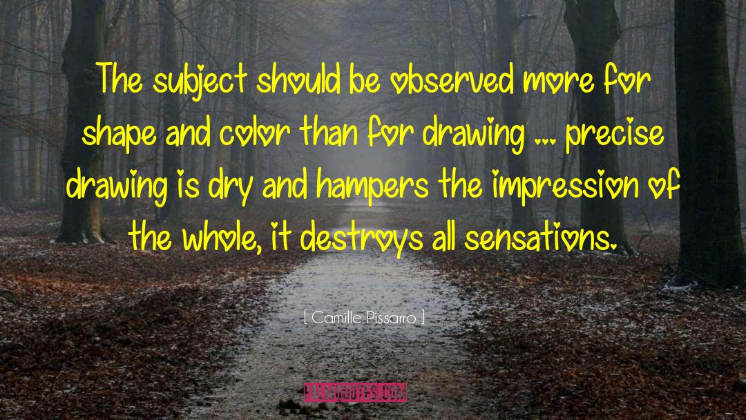 Camille Pissarro Quotes: The subject should be observed