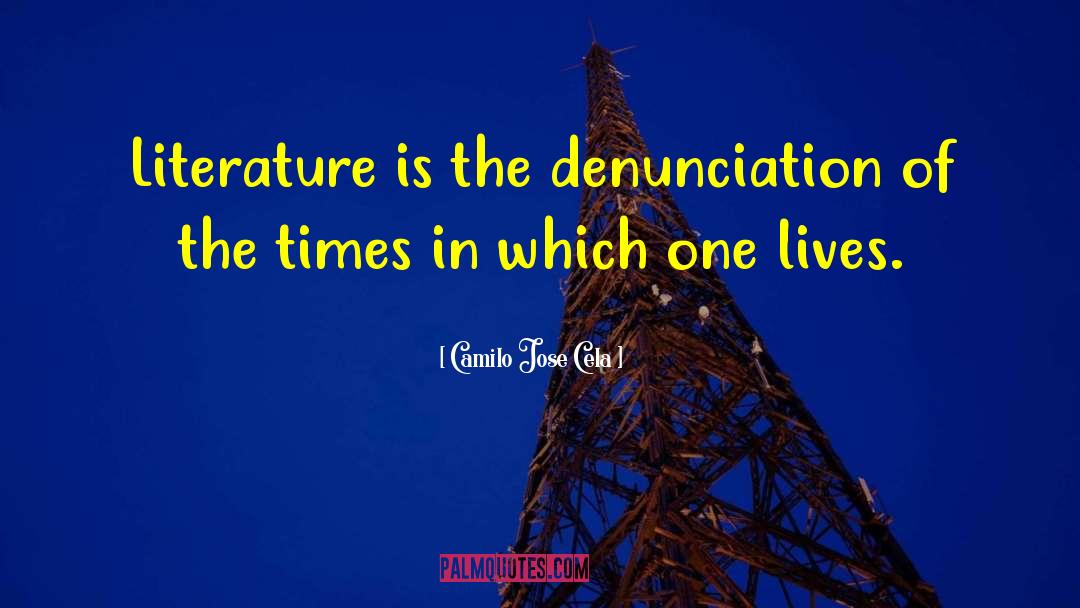 Camilo Jose Cela Quotes: Literature is the denunciation of