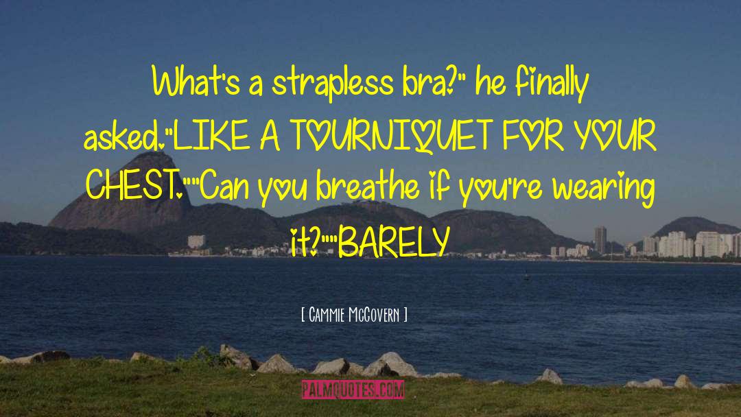 Cammie McGovern Quotes: What's a strapless bra?