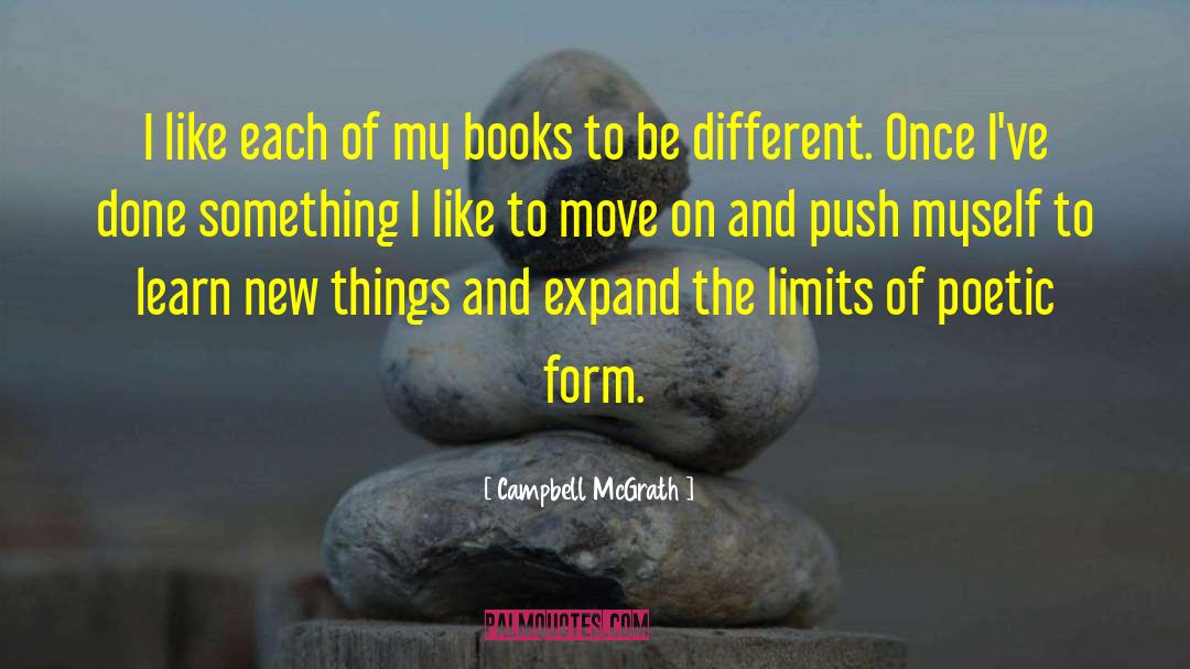 Campbell McGrath Quotes: I like each of my