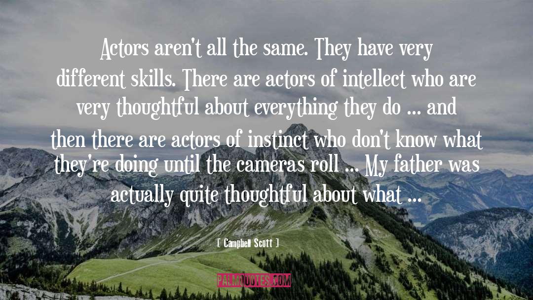 Campbell Scott Quotes: Actors aren't all the same.