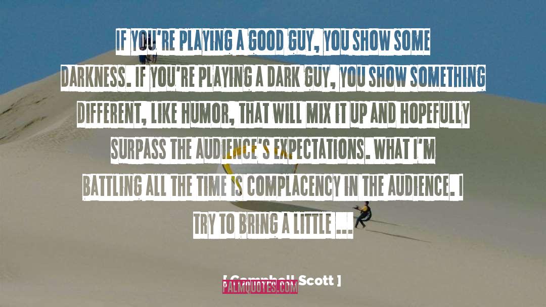 Campbell Scott Quotes: If you're playing a good