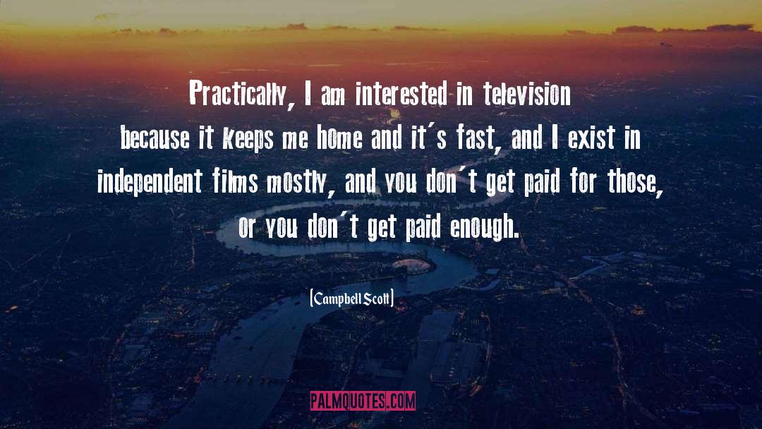 Campbell Scott Quotes: Practically, I am interested in