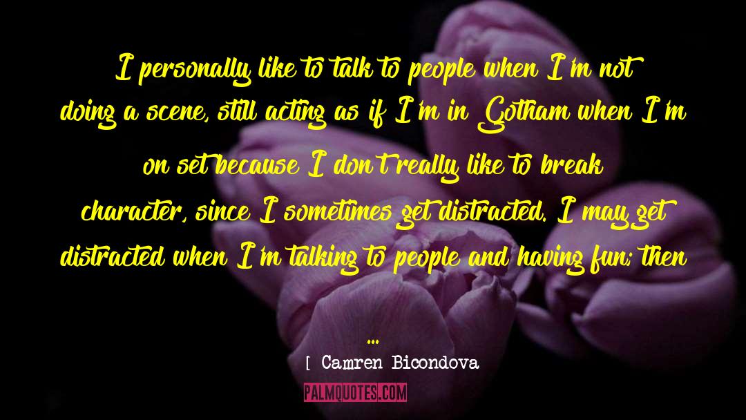 Camren Bicondova Quotes: I personally like to talk