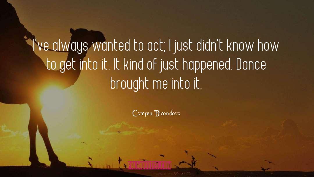 Camren Bicondova Quotes: I've always wanted to act;
