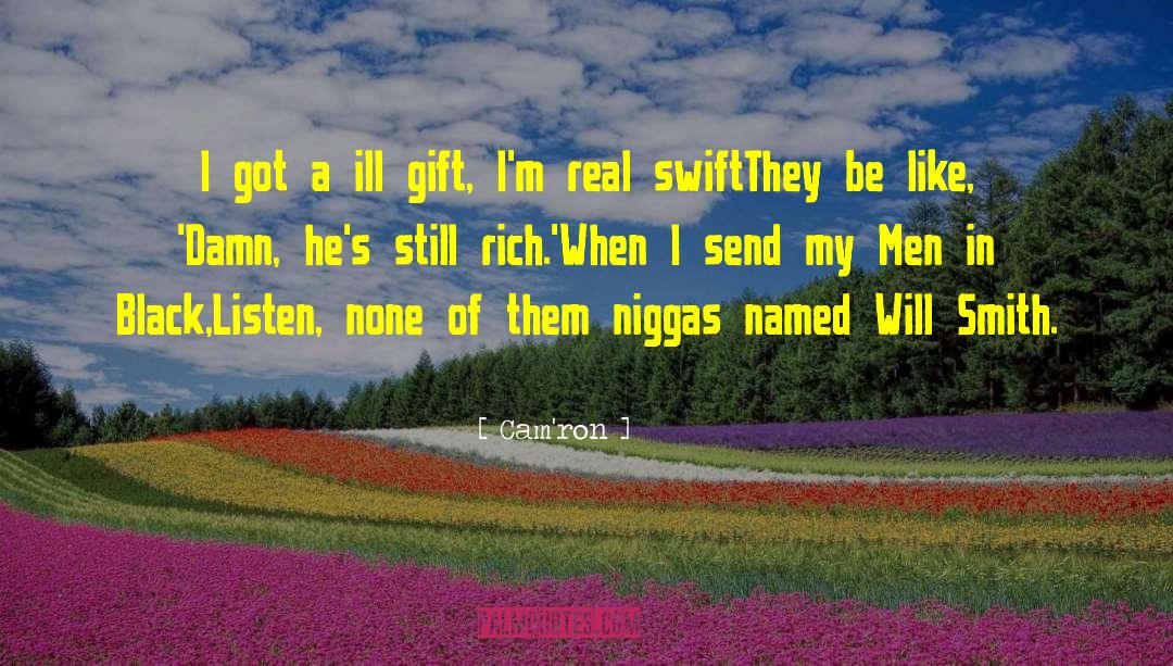 Cam'ron Quotes: I got a ill gift,