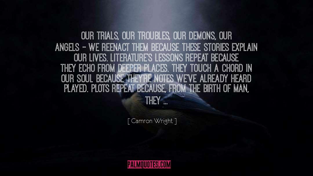 Camron Wright Quotes: Our trials, our troubles, our