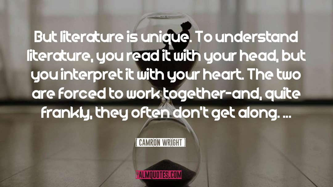 Camron Wright Quotes: But literature is unique. To
