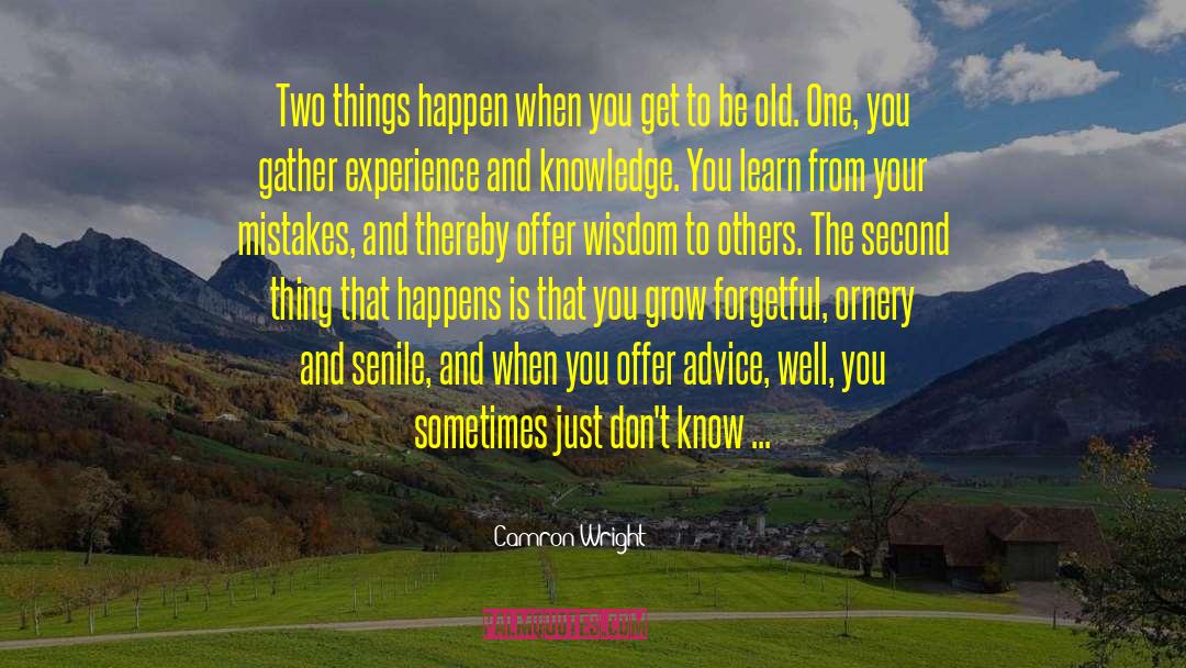 Camron Wright Quotes: Two things happen when you