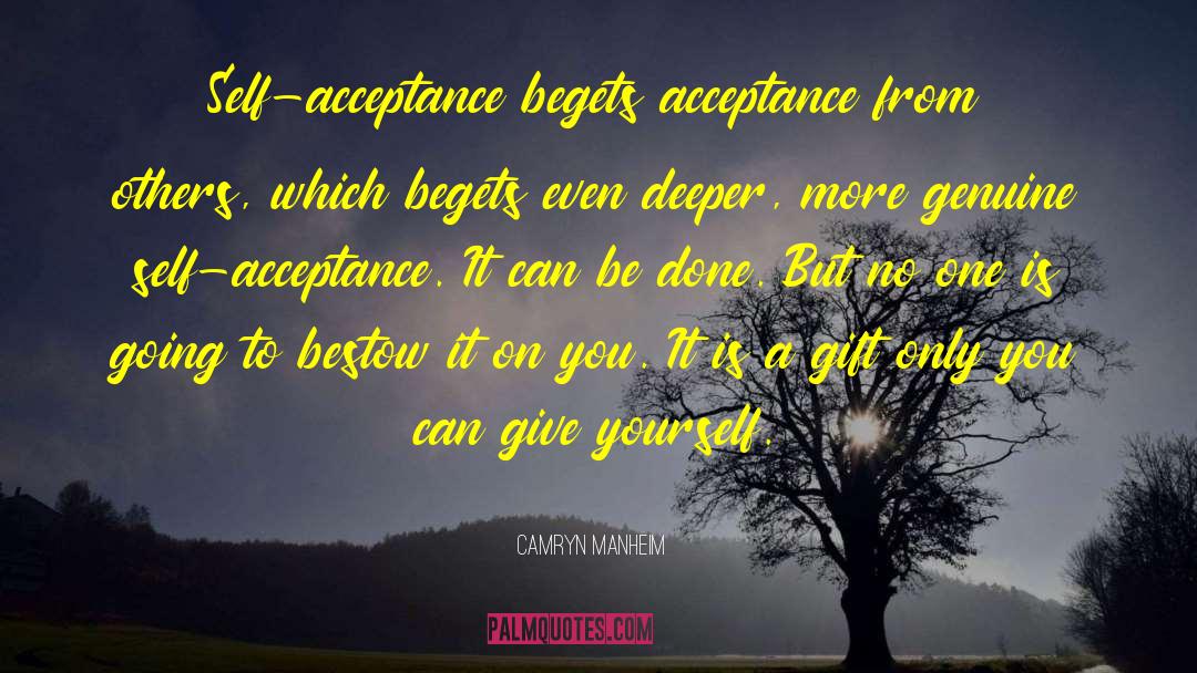 Camryn Manheim Quotes: Self-acceptance begets acceptance from others,