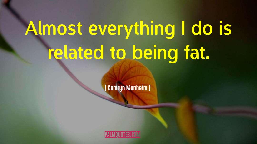 Camryn Manheim Quotes: Almost everything I do is