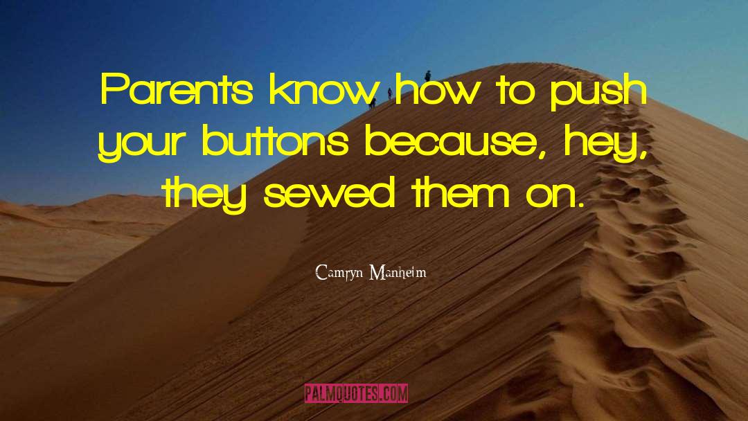 Camryn Manheim Quotes: Parents know how to push