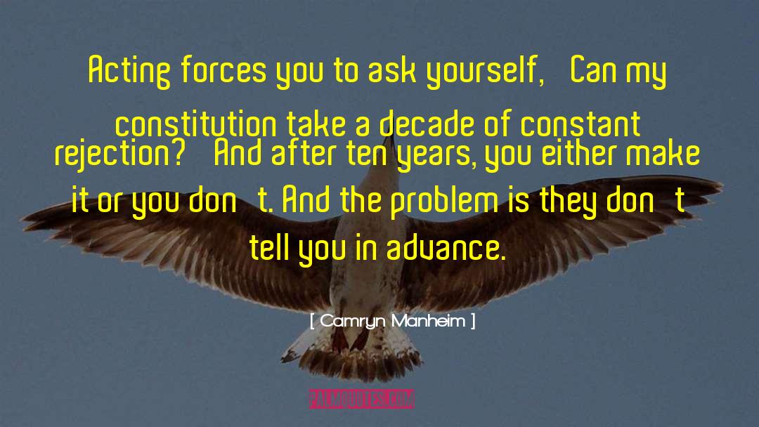 Camryn Manheim Quotes: Acting forces you to ask