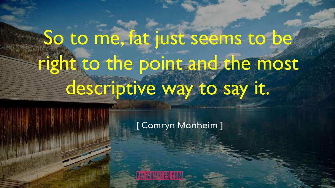 Camryn Manheim Quotes: So to me, fat just