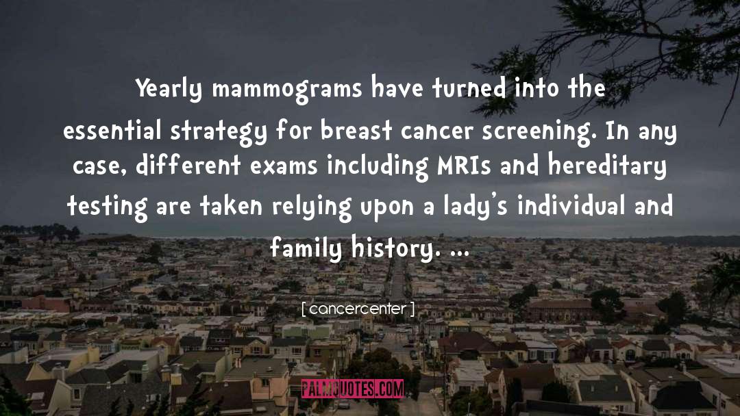 Cancercenter Quotes: Yearly mammograms have turned into