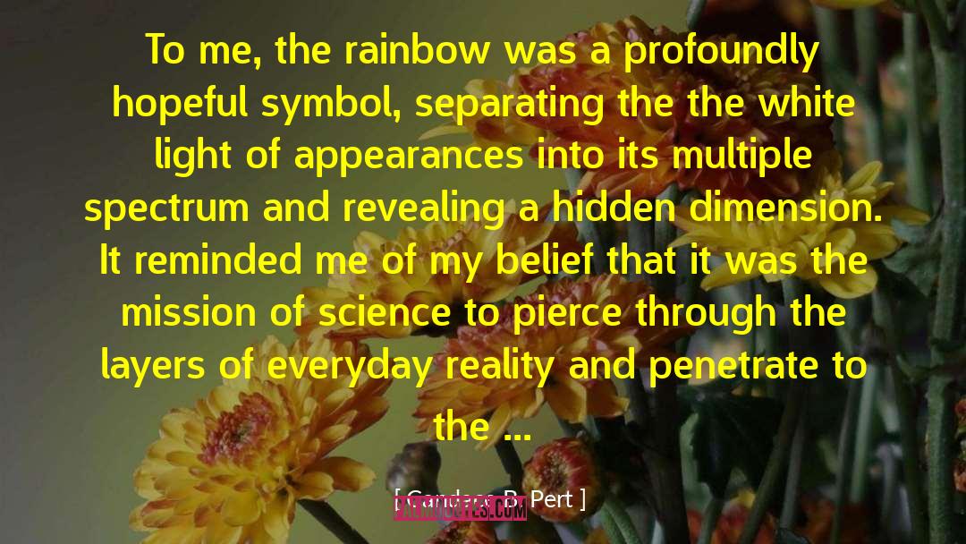 Candace B. Pert Quotes: To me, the rainbow was