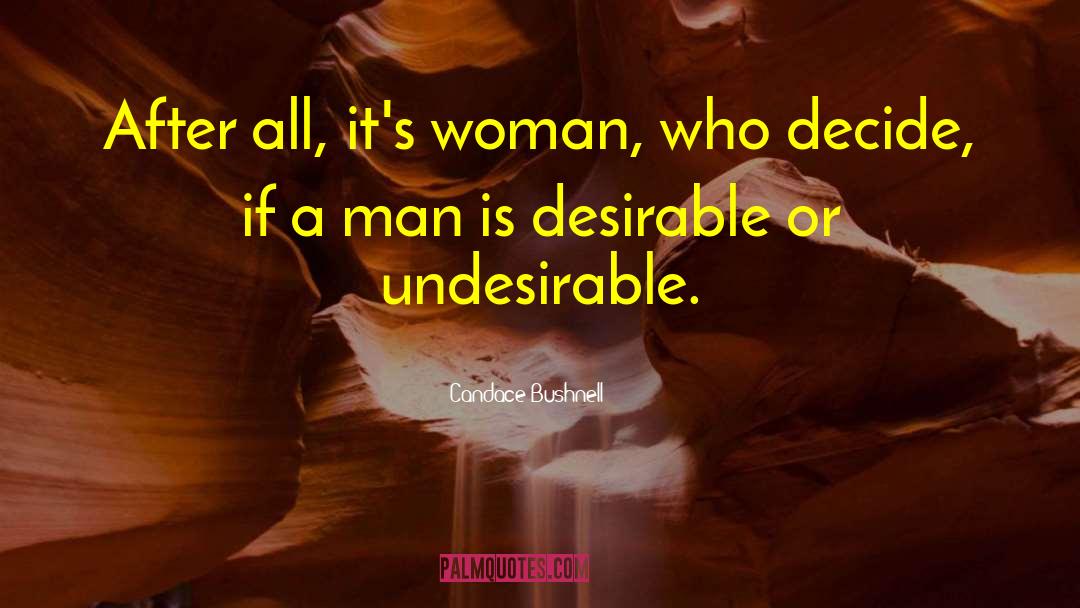 Candace Bushnell Quotes: After all, it's woman, who