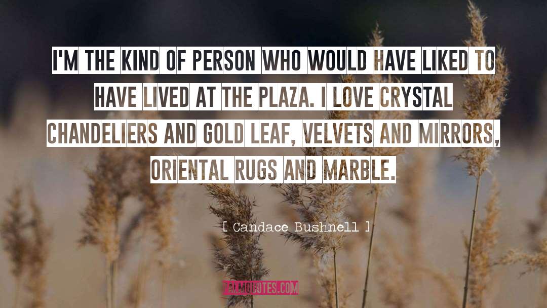 Candace Bushnell Quotes: I'm the kind of person