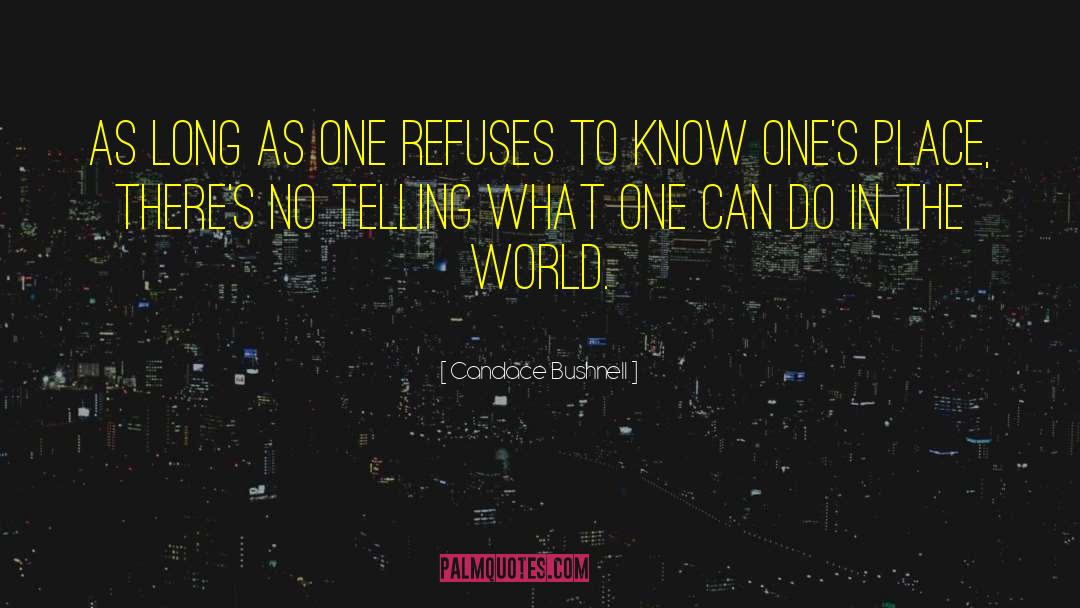 Candace Bushnell Quotes: As long as one refuses