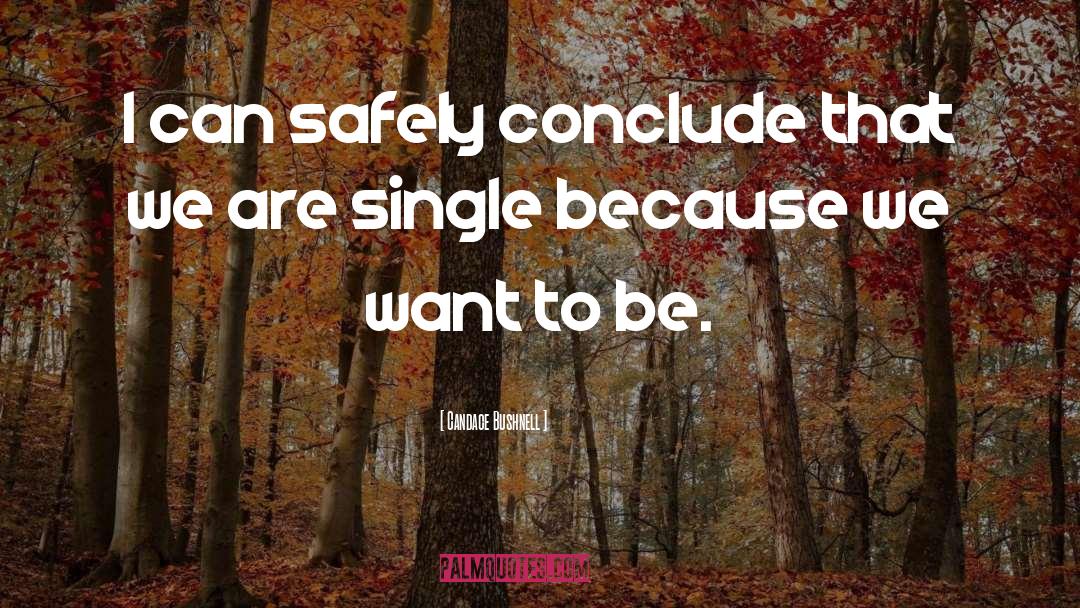 Candace Bushnell Quotes: I can safely conclude that