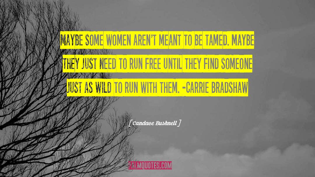 Candace Bushnell Quotes: Maybe some women aren't meant