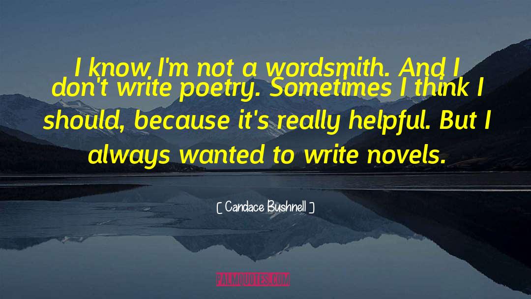 Candace Bushnell Quotes: I know I'm not a