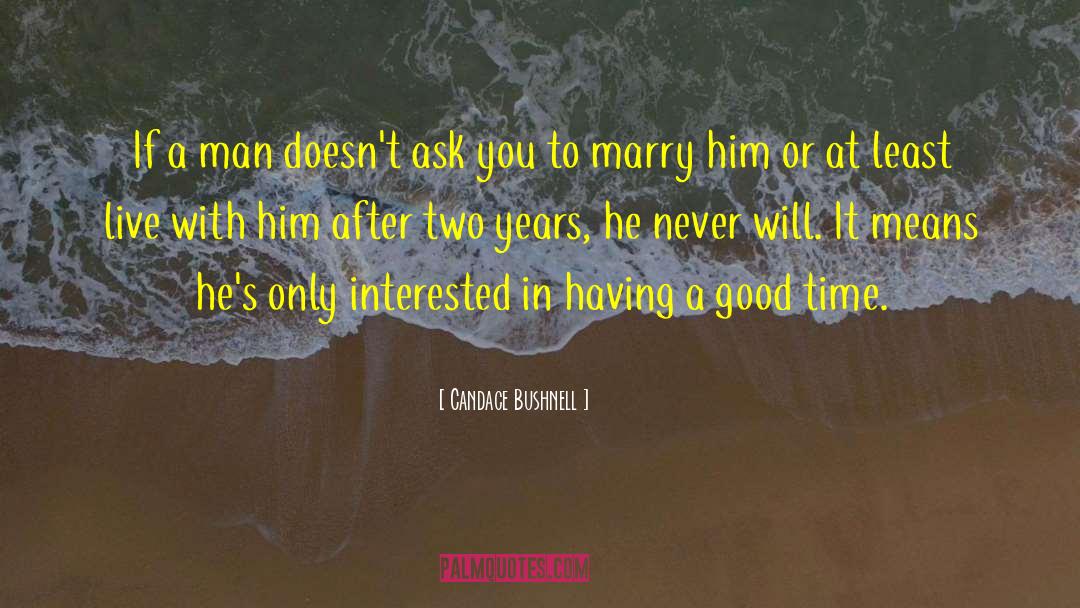 Candace Bushnell Quotes: If a man doesn't ask