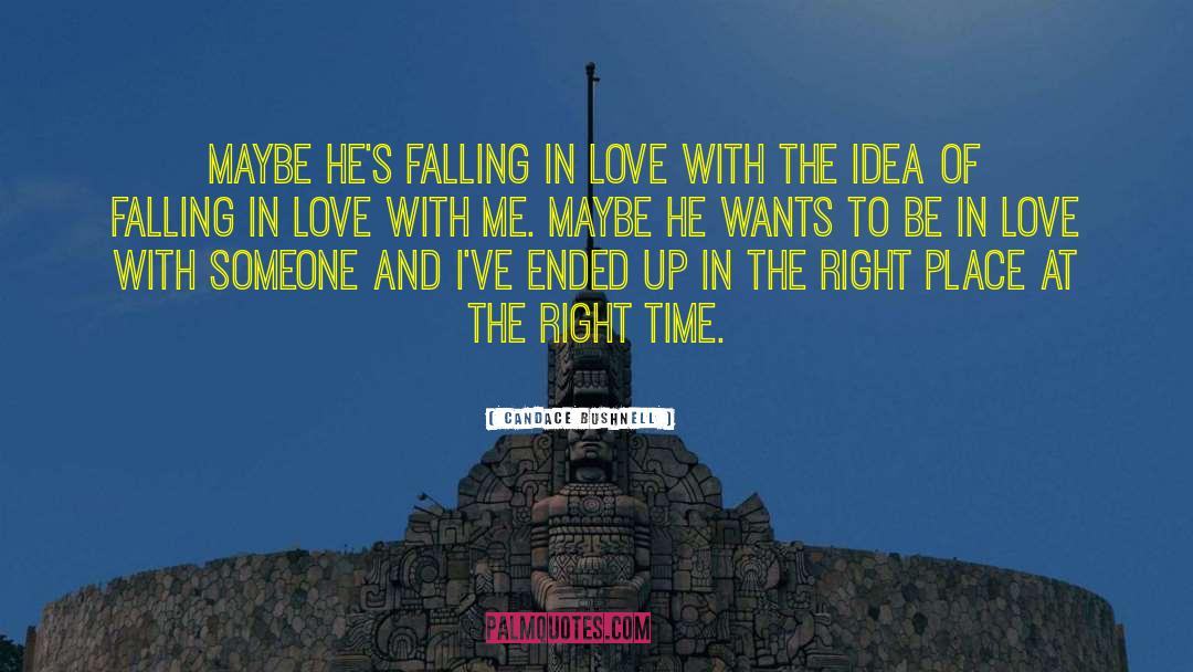 Candace Bushnell Quotes: Maybe he's falling in love