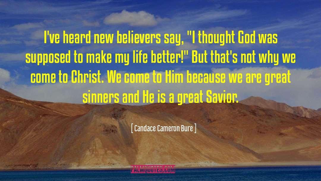 Candace Cameron Bure Quotes: I've heard new believers say,