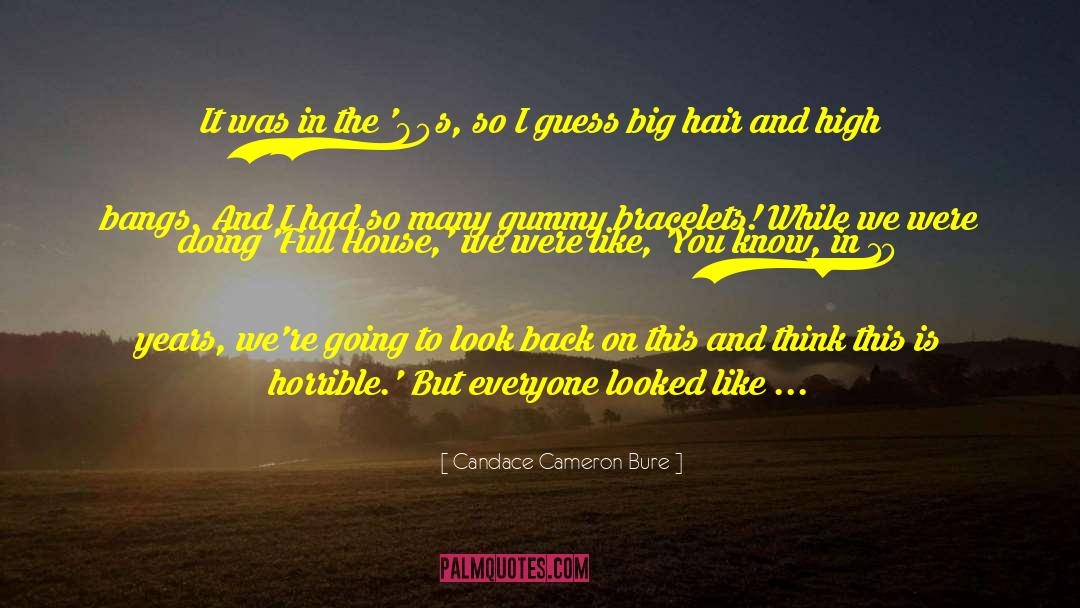 Candace Cameron Bure Quotes: It was in the '80s,