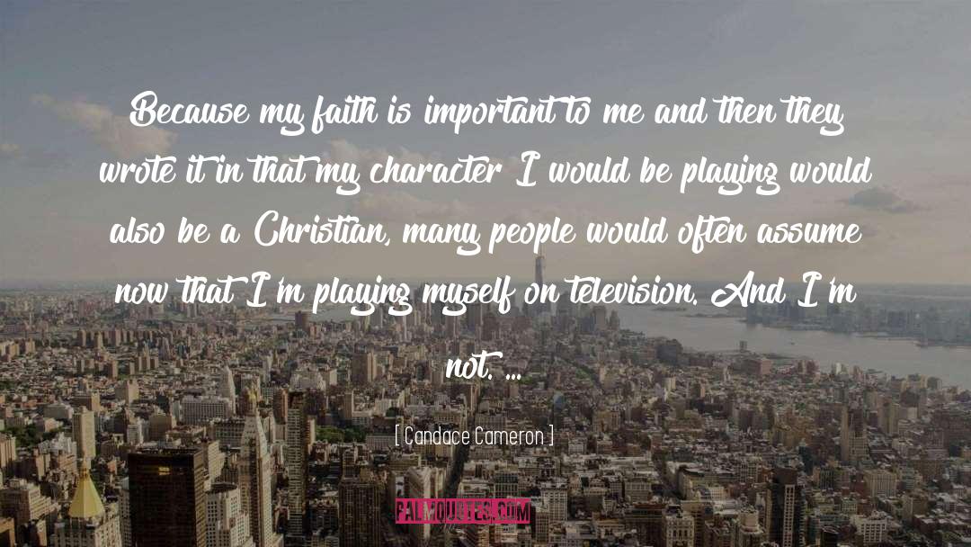 Candace Cameron Quotes: Because my faith is important