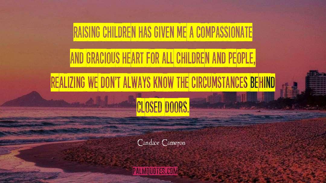 Candace Cameron Quotes: Raising children has given me