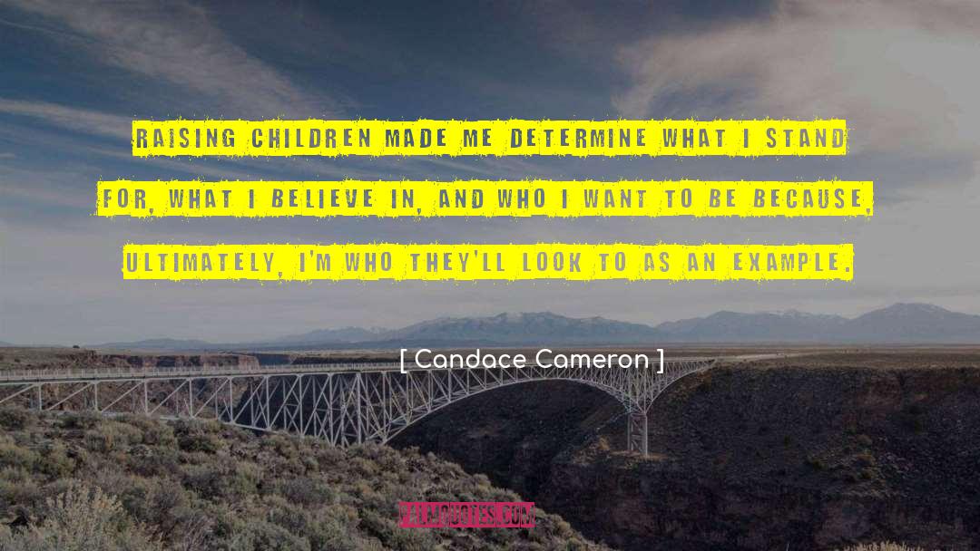 Candace Cameron Quotes: Raising children made me determine