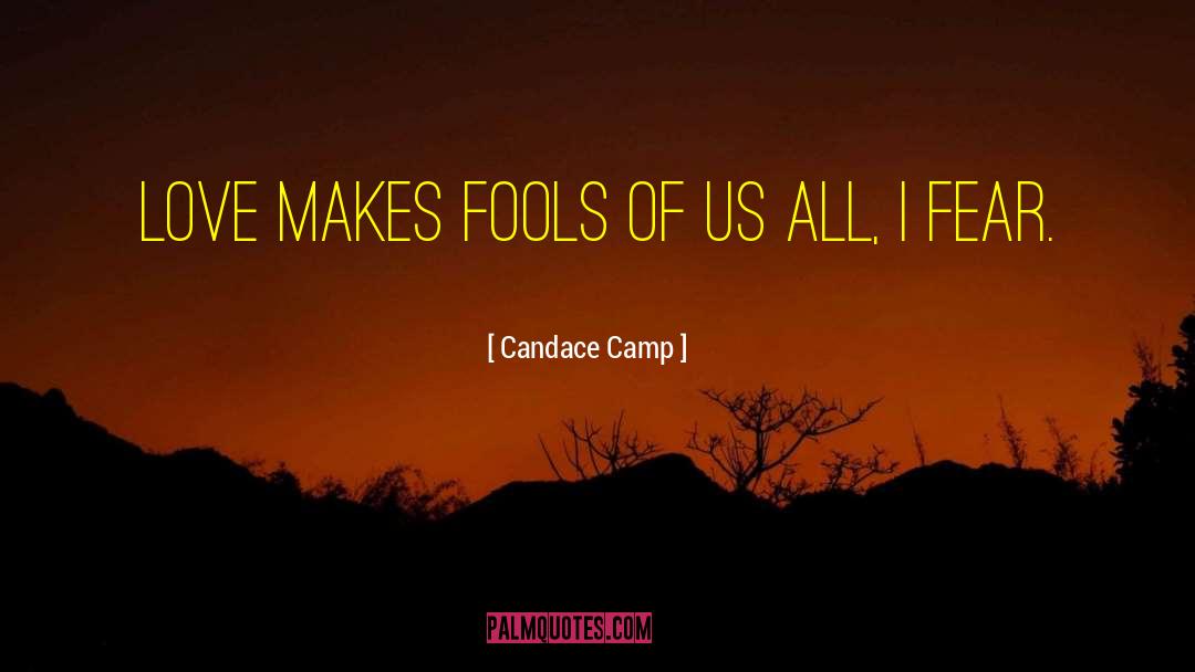 Candace Camp Quotes: Love makes fools of us