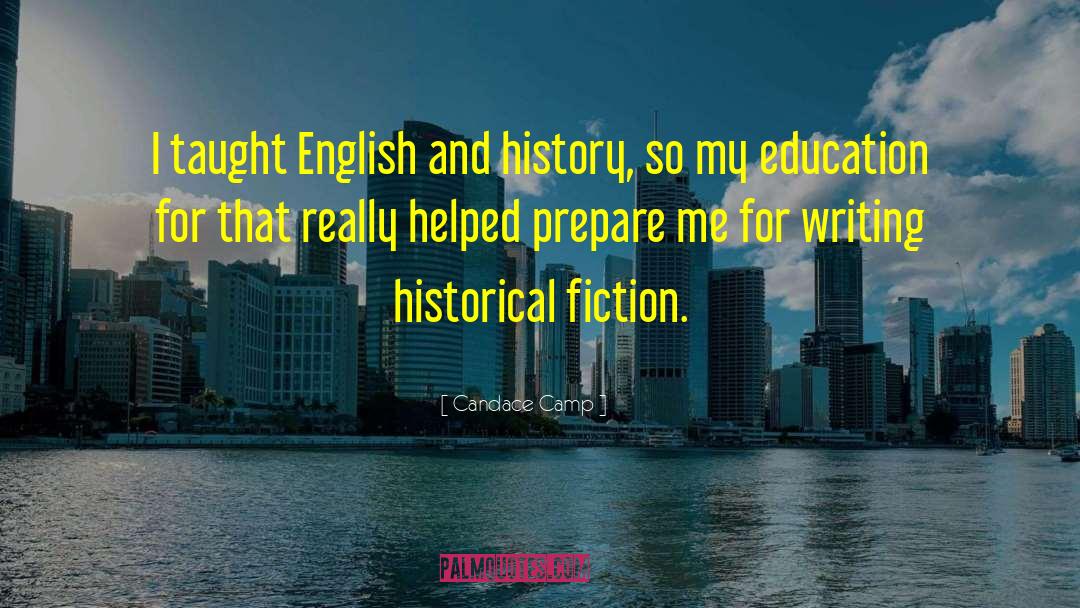 Candace Camp Quotes: I taught English and history,