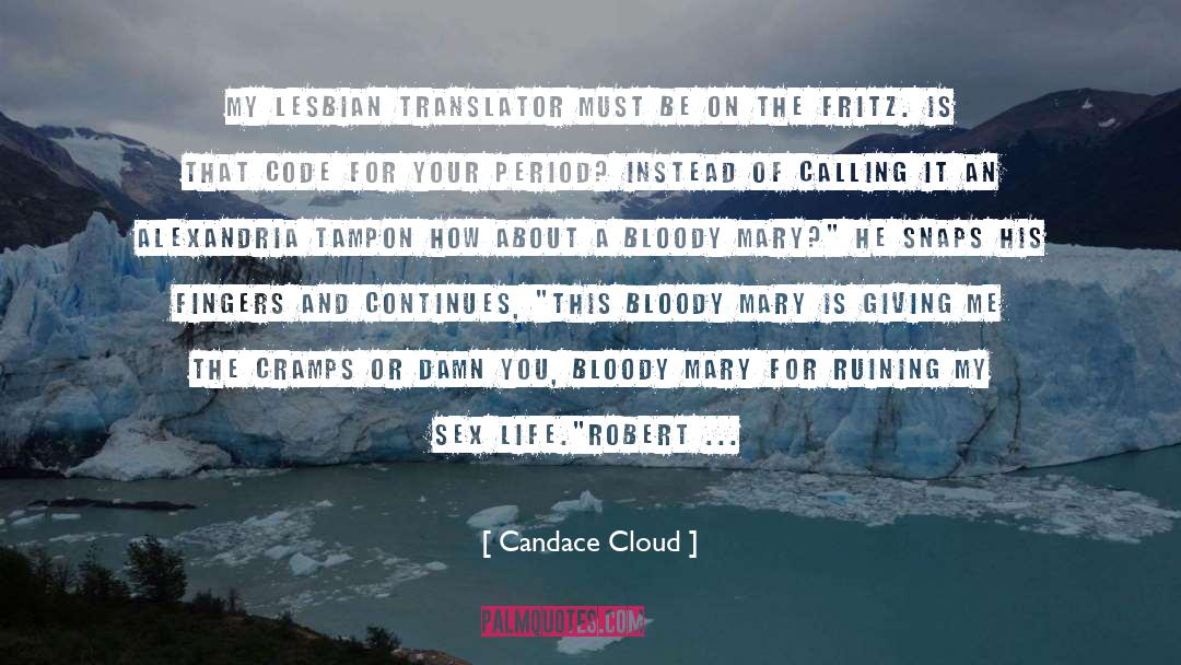Candace Cloud Quotes: My lesbian translator must be