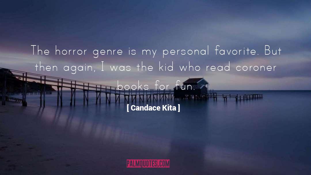 Candace Kita Quotes: The horror genre is my