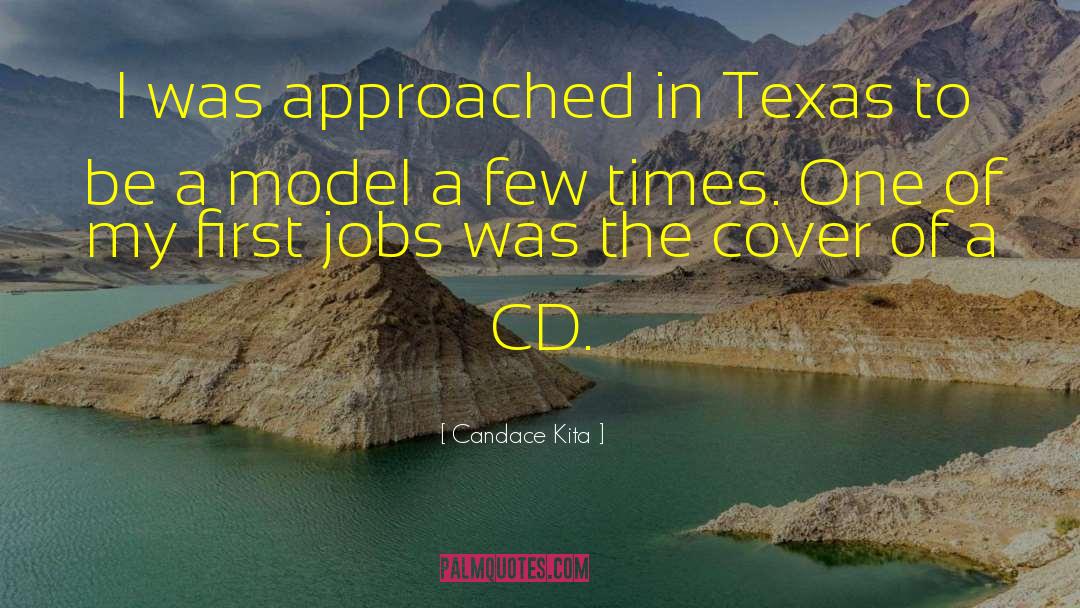 Candace Kita Quotes: I was approached in Texas