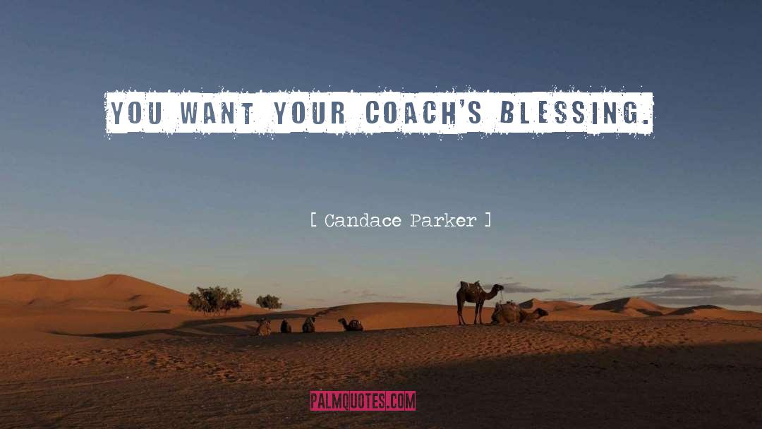 Candace Parker Quotes: You want your coach's blessing.