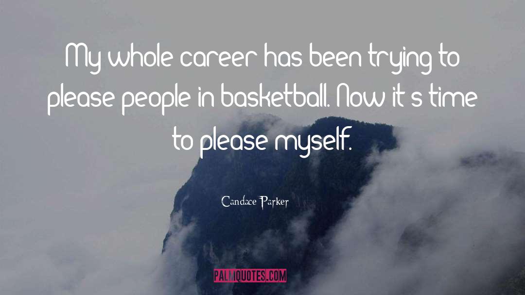 Candace Parker Quotes: My whole career has been