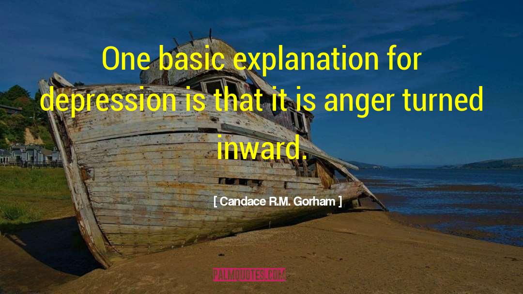 Candace R.M. Gorham Quotes: One basic explanation for depression