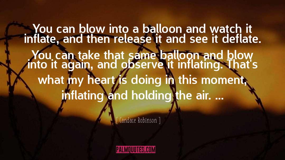 Candace Robinson Quotes: You can blow into a