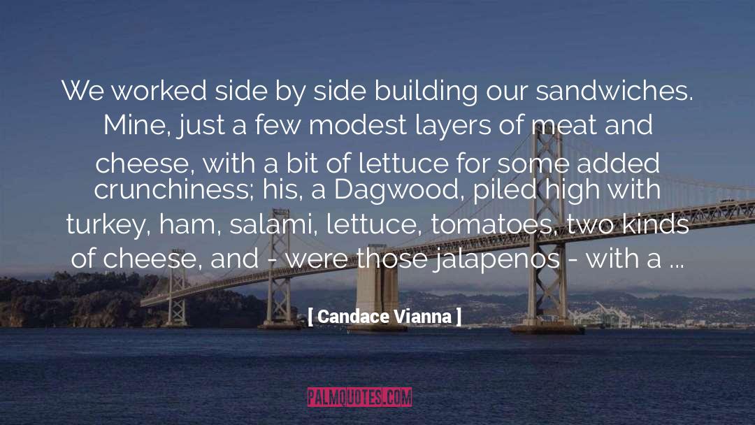 Candace Vianna Quotes: We worked side by side